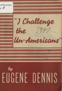 I Challenge the Un-Americans, Eugene Dennis, c.1947