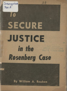 To Secure Justice in the Rosenberg Case, William A. Reuben, c.1951