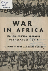 War in Africa: Italian Fascism Prpares to Enslave Ethiopia, James W. Ford and Harry Gannes, 1935